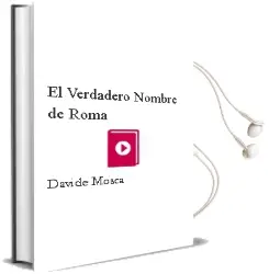 Descargar AudioLibro El Verdadero Nombre de Roma de Davide Mosca año 2014