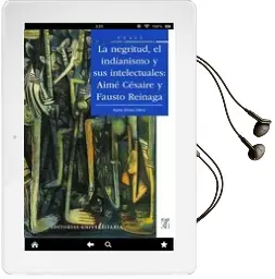 Descargar AudioLibro La Negritud, el Indianismo y sus Intelectuales. Aimé Césare y Fausto Reinaga de María Elena Oliva año 2014