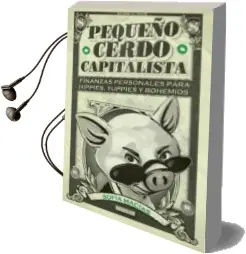 Descargar AudioLibro Pequeño Cerdo Capitalista: Finanzas Personales para Hippies, Yuppies y Bohemios de Sofia Macias año 2014