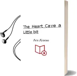 Descargar AudioLibro The Heart Cave (a Little Bit) de Ana Alonso año 2014