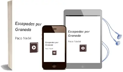 Descargar AudioLibro Escapadas por Granada de Paco Nadal año 2014