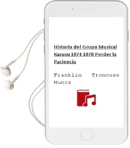 Descargar AudioLibro Historia del Grupo Musical ¡Karaxú! (1974-1978) ...Perder la Paciencia de Franklin Troncoso Muñoz año 2014