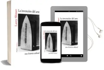 Descargar AudioLibro La Invencion del Arte: Una Historia Cultural de Larry Shiner año 2014