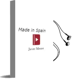 Descargar AudioLibro Made in Spain de Javier Mestre año 2014