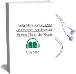 Descargar AudioLibro Nada Menos que Todo un Hombre / san Manuel Bueno, Mártir de Miguel De Unamuno año 2014