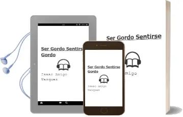 Descargar AudioLibro Ser Gordo, Sentirse Gordo de Isaac Amigo Vázquez año 2014