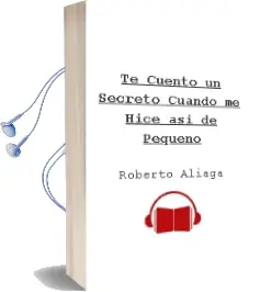 Descargar AudioLibro ¿Te Cuento un Secreto? Cuando me Hice así de Pequeño de Roberto Aliaga año 2014