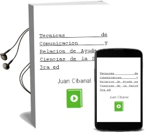 Descargar AudioLibro Tecnicas de Comunicacion y Relacion de Ayuda en Ciencias de la Salud, 3Ra. ed. de Juan Cibanal año 2014