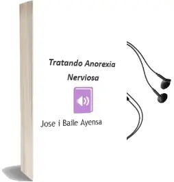Descargar AudioLibro Tratando... Anorexia Nerviosa de José I. Baile Ayensa año 2014