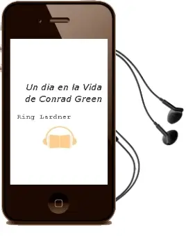Descargar AudioLibro Un día en la Vida de Conrad Green de Ring Lardner año 2014