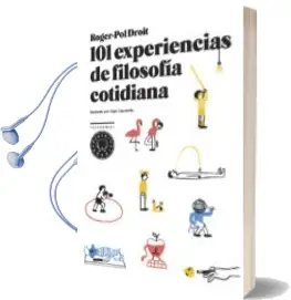 Descargar AudioLibro 101 Experiencias de Filosofía Cotidiana de Roger Pol Droit año 2014