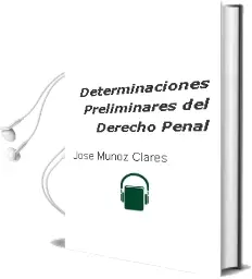 Descargar AudioLibro Determinaciones Preliminares del Derecho Penal de José Muñoz Clares año 2014