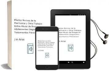 Descargar AudioLibro Efectos Nocivos de la Marihuana y Otros Trabajos Sobre Abuso de Drogas en Adolescentes. Diagnostico, Tratamientos, Prevencion de J.M.Arias año 2014