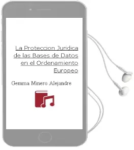 Descargar AudioLibro La Protección Jurídica de las Bases de Datos en el Ordenamiento Europeo de Gemma Minero Alejandre año 2014