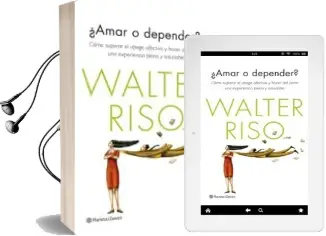 Descargar AudioLibro ¿Amar o Depender?: Como Superar el Apego Afectivo y Hacer del amo r una Experiencia Plena y Saludable de Walter Riso año 2014