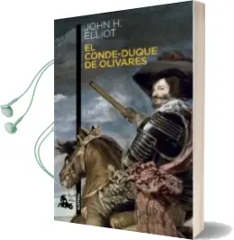 Descargar AudioLibro El Conde-Duque de Olivares de John Elliot año 2014