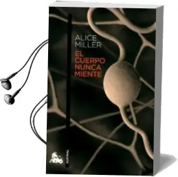 Descargar AudioLibro El Cuerpo Nunca Miente de Alice Miller año 2014