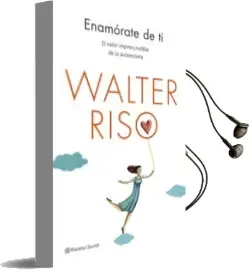 Descargar AudioLibro Enamorate de ti: El Valor Imprescindible de la Autoestima de Walter Riso año 2014