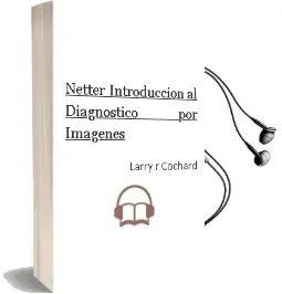 Descargar AudioLibro Netter Introduccion al Diagnostico por Imágenes de Larry R. Cochard año 2014