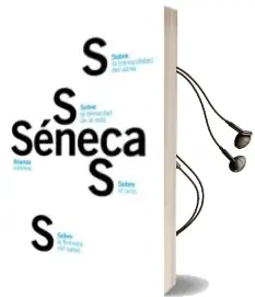 Descargar AudioLibro Sobre la Firmeza del Sabio; Sobre el Ocio; Sobre la Tranquilidad del Alma; Sobre la Brevedad de la Vida de Seneca año 2014