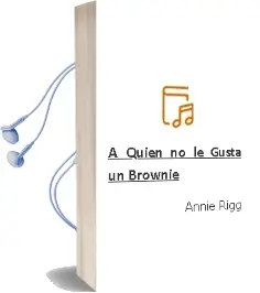 Descargar AudioLibro ¿A Quién no le Gusta un Brownie? de Annie Rigg año 2014