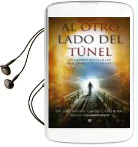 Descargar AudioLibro Al Otro Lado del Tunel: Un Camino Hacia la luz en el Umbral de la Muerte de Jose Miguel Gaona año 2014