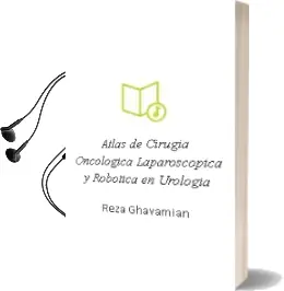 Descargar AudioLibro Atlas de Cirugia Oncologica Laparoscopica y Robotica en Urologia de Reza Ghavamian año 2014