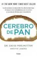AudioLibro Cerebro de Pan: La Verdad Sobre los Asesinos Silenciosos del ce- Rebro: El Trigo, el Azucar y los Carbohidratos de David Perlmutter