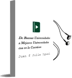 Descargar AudioLibro De Buenas Universidades a Mejores Universidades, esa es la Cuestión de Juan F. Juliá Igual año 2014