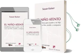Descargar AudioLibro El Niño Atento: Mindfulness para Ayudar a tu Hijo a ser mas Feliz , Amable y Compasivo de Susan Kaiser Greenland año 2014