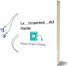 Descargar AudioLibro La Vergüenza del Mastín de Miguel Ángel Ortega año 2014
