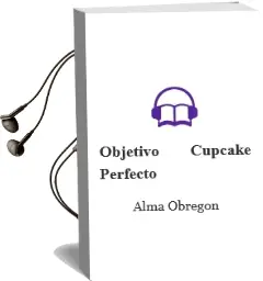 Descargar AudioLibro Objetivo: Cupcake Perfecto de Alma Obregón año 2014