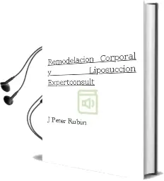 Descargar AudioLibro Remodelacion Corporal y Liposuccion + Expertconsult de J. Peter Rubin año 2014
