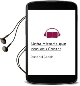 Descargar AudioLibro Unha Historia que non vou Contar de Xosé Cid Cabido año 2014