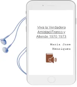 Descargar AudioLibro ¡Viva la Verdadera Amistad! Franco y Allende 1970-1973 de María José Henríquez año 2014
