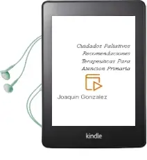 Descargar AudioLibro Cuidados Paliativos. Recomendaciones Terapeuticas para Atencion Primaria de Joaquín Gonzalez año 2014