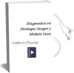 Descargar AudioLibro Diagnostico en Patologia - Sangre y Medula Osea de Kathryn Foucar año 2014