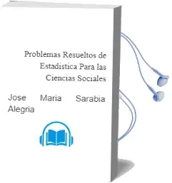 Descargar AudioLibro Problemas Resueltos de Estadística para las Ciencias Sociales de José María Sarabia Alegría año 2014