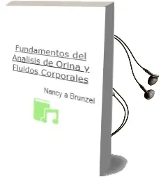 Descargar AudioLibro Fundamentos del Analisis de Orina y Fluidos Corporales de Nancy A. Brunzel año 2014