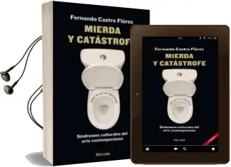 Descargar AudioLibro Mierda y Catastrofe: Sindromes Culturales del Arte Contemporaneo de Fernando Castro Florez año 2014