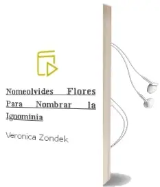 Descargar AudioLibro Nomeolvides: Flores para Nombrar la Ignominia de Verónica Zondek año 2014