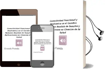 Descargar AudioLibro Conectividad Funcional y Anatomica en el Cerebro Humano. Analisis de Señales y Aplicaciones en Ciencias de la Salud de Ernesto Pereda año 2015