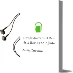 Descargar AudioLibro Derecho Romano. el Arte de lo Bueno y de lo Justo de Amelia Castresana año 2015