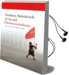 Descargar AudioLibro El fin del Homo Sovieticus de Svetlana Aleksievich año 2015