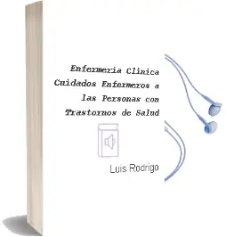 Descargar AudioLibro Enfermeria Clinica: Cuidados Enfermeros a las Personas con Trastornos de Salud de Luis Rodrigo año 2015