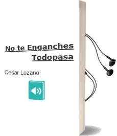 Descargar AudioLibro No te Enganches #Todopasa de César Lozano año 2015