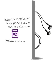 Descargar AudioLibro República de los Lobos. Antología del Cuento Mexicano Reciente de Varios Autores año 2015