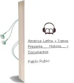 Descargar AudioLibro América Latina y Tiempo Presente. Historia y Documentos de Pablo Rubio año 2015