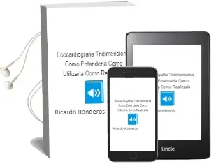 Descargar AudioLibro Ecocardiografia Tridimensional: Cómo Entenderla, Cómo Utilizarla, Cómo Realizarla de Ricardo Ronderos año 2015