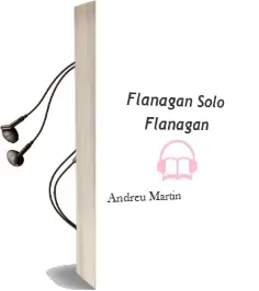 Descargar AudioLibro Flanagan, Sólo Flanagan de Andreu Martín año 2015